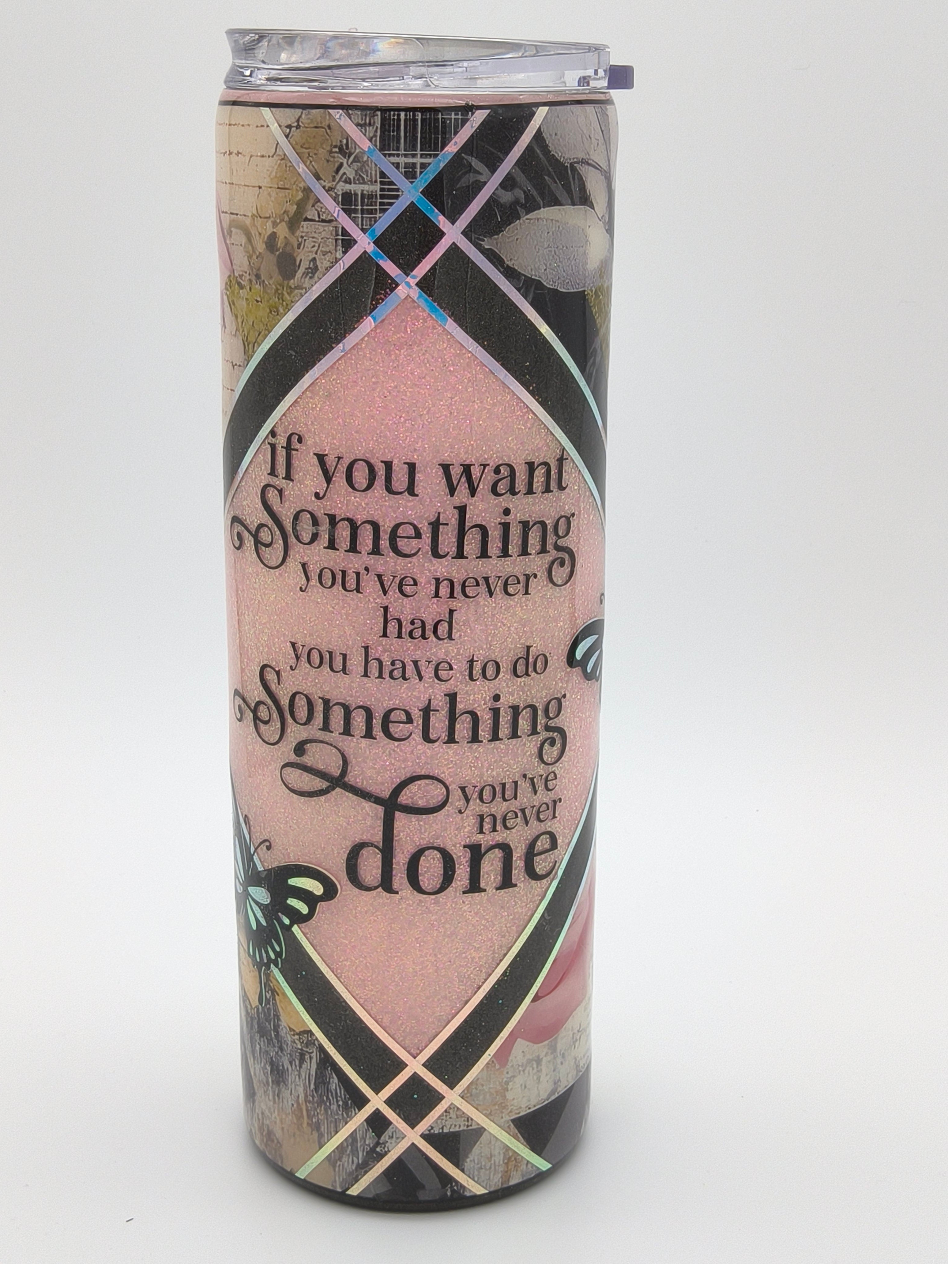 Motivational Butterfly Tumbler – “If You Want Something You’ve Never Had” Quote | Glitter Floral Stainless Steel Cup 30 oz