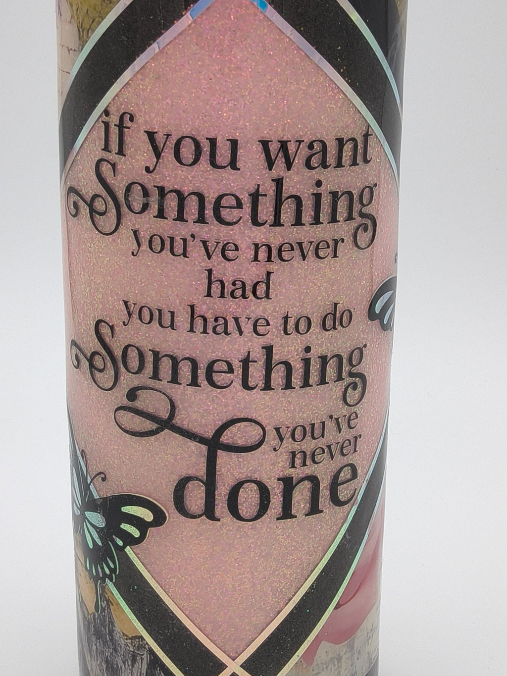Motivational Butterfly Tumbler – “If You Want Something You’ve Never Had” Quote | Glitter Floral Stainless Steel Cup 30 oz
